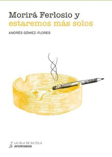 morira ferlosio y estaremos mas solos-9788417352059