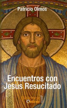 encuentros con jesús resucitado (ebook)-patricio olmos-9788417539559
