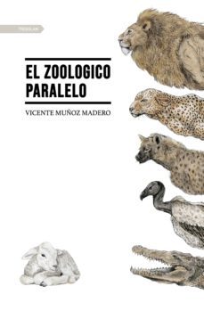 el zoologico paralelo (ebook)-vicente muñoz madero-9788417564759