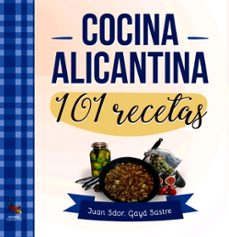 cocina alicantina: 101 recetas-juan sdor. gaya sastre-9788417731359