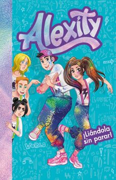 ¡liandola sin parar! (alexity 2)- alexity-9788417736859