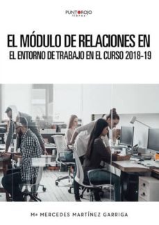 el modulo de relaciones en el entorno de trabajo en el curso 2018-19 (ebook)-maria mercedes martinez garriga-9788417768959
