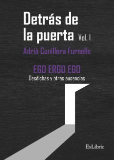 (i.b.d.) detras de la puerta (vol.1): ego ergo ego desdichas y otras ausencias-adri. cunillera furnells-9788417845759