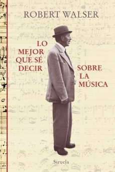 lo mejor que se decir sobre la musica-robert walser-9788417860059