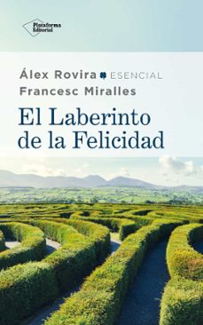 el laberinto de la felicidad-alex rovira-francesc miralles-9788417886059