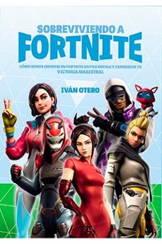 sobreviviendo a fortnite: como morir (menos) en fortnite battle royale y conseguir tu victoria magistral-9788417956059