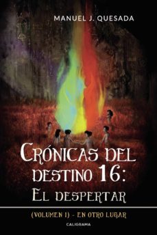 (i.b.d.) cronicas del destino 16: el despertar (volumen i): en otro lugar-manuel j. quesada-9788417984359