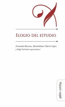 elogio del estudio (ebook)-fernando barcena-maximiliano valerio lopez-jorge larrosa-9788418095559