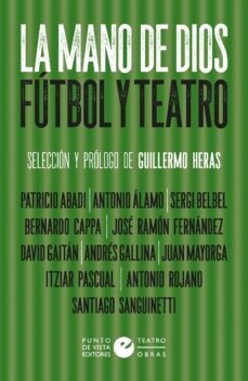 la mano de dios: futbol y teatro-9788418322259