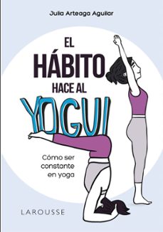 el habito hace al yogui-julia arteaga aguilar-9788418473159