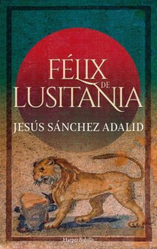 félix de lusitania (ebook)-jesus sanchez adalid-9788418623059
