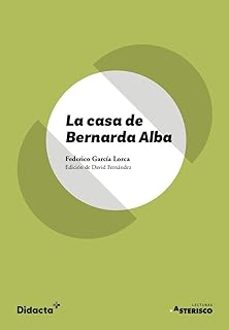 la casa de bernarda alba (lecturas asterisco)-federico garcia lorca-david fernandez-9788418695759