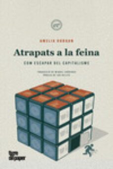 atrapats a la feina: com escapar del capitalisme-amelia horgan-9788418705359