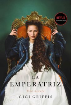 la emperatriz (ebook)-gigi griffis-9788418945359