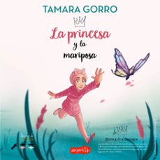 la princesa y la mariposa (audiolibro)-tamara gorro-9788418976759
