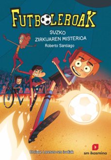 futboleroak 8: suaren zirkuaren misterioa-roberto santiago-9788419097859