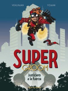 supergroom 1 justiciero a la fuerza-fabien velhmann-9788419148759