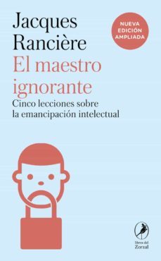 el maestro ignorante: cinco lecciones sobre la emancipacion intelectual-jacques ranciere-9788419196859