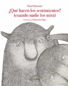 ¿que hacen los sentimientos? (cuando nadie los mira-tina oziewicz-9788419419859