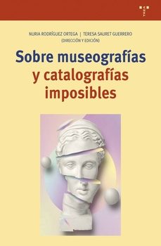 sobre museografias y catalografias imposibles-nuria rodriguez ortega-teresa sauret guerrero-9788419525659