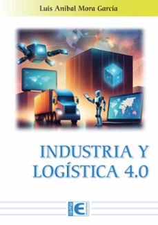 industria y logistica 4.0 (ebook)-luis anibal mora-9788419857859