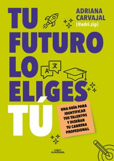 tu futuro lo eliges tú (ebook)-adriana (@adri.zip) carvajal-9788419982759