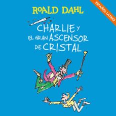 charlie y el gran ascensor de cristal (coleccion alfaguara clasicos) (audiolibro)-roald dahl-9788420459059
