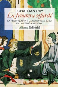 la frontera sefardi: la reconquista y la comunidad judia en la es paña medieval-9788420683959