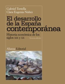 el desarrollo de la españa contemporanea (ebook)-gabriel tortella-clara eugenia nuñez-9788420689159