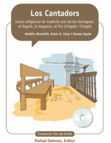 los cantadors: cants religiosos de tradicio oral de les garrigues , el segria, la noguera, el pla d urgell i l urgell-amalia atmello-ester g. llop-9788423208159