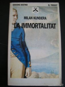 la immortalitat.............trident-milan kundera-9788423321759