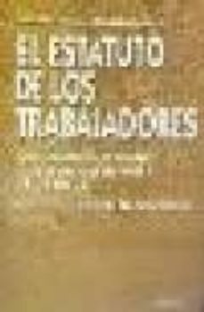 el estatuto de los trabajadores (8ª ed.): texto comentado y conco rdado con legislacion complementaria y jurisprudencia-9788423422159