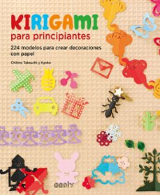 kirigami para principiantes: 224 modelos para crear decoraciones con papel-chihiro takeuchi kyoko-9788425229459