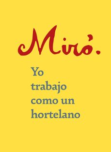 yo trabajo como un hortelano (ed. bilingue español-frances)-joan miro-9788425231759