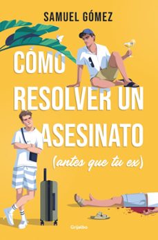 como resolver un asesinato (antes que tu ex)-samuel gomez-9788425370359