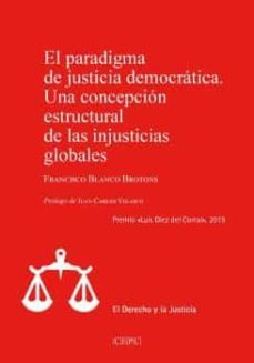 el paradigma de justicia democratica. una concepcion estructural de las injusticias globales-francisco blanco brotons-9788425918759