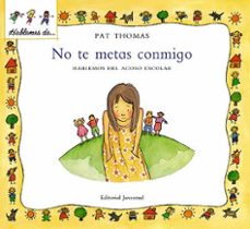 no te metas conmigo: hablemos del acoso escolar-9788426136459