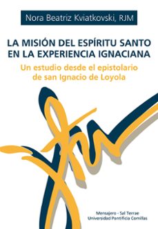la mision del espiritu santo en la experiencia ignaciana-nora beatriz kviatkovski-9788427150959