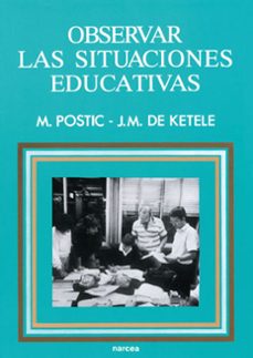 observar las situaciones educativas-jean marie de ketele-marcel postic-9788427709959