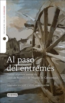 al paso del entremes (adaptacion)-miguel de cervantes saavedra-felix lope de vega y carpio-9788428360159