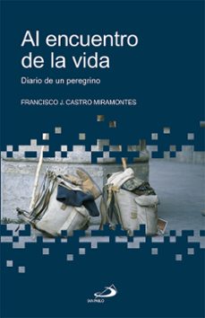 al encuentro de la vida: diario de un peregrino-9788428528559