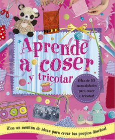aprende a coser y tricotar: mas de 30 manualidades para coser y tricotar-9788428545259