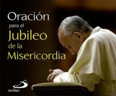 oración para el jubileo de la misericordia-jorge bergoglio papa francisco-9788428549059