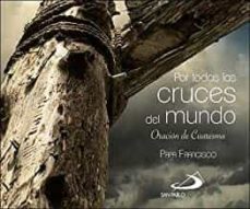 por todas las cruces del mundo-jorge bergoglio papa francisco-9788428558259