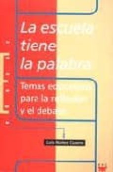la escuela tiene la palabra, temas educativos para la reflexion y el debate-9788428816359