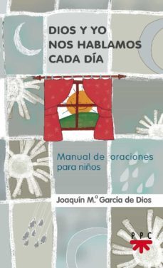 dios y yo nos hablamos cada dia: manual de oraciones cada niños-joaquin garcia de dios dominguez-9788428817059