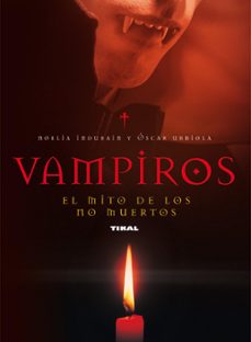 vampiros: el mito de los no muertos-noelia indurain-oscar urbiola-9788430594559