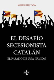 el desafio secesionista catalan: el pasado de una ilusion-9788430981359