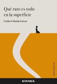 que raro es todo en la superficie-carlos cebrian cuesta-9788431336059