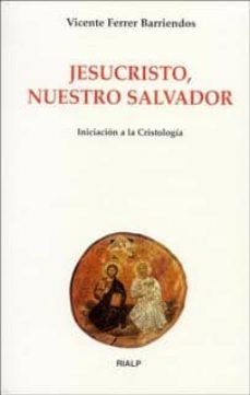 jesucristo, nuestro salvador: iniciacion a la cristologia-vicente ferrer-9788432134159